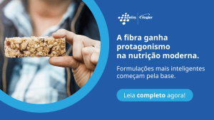 A fibra deixou de ser coadjuvante na nutrição global